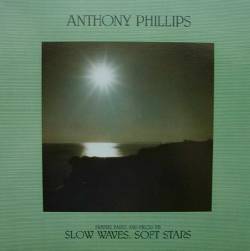 Anthony Phillips : Private Parts And Pieces VII: Slow Waves, Soft Stars